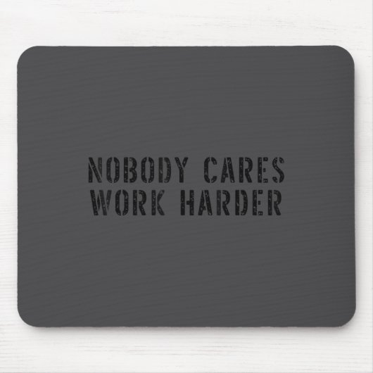 Nobody Cares Work Harder Motivational Workout  マウスパッド (正面)