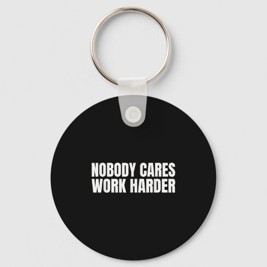 Nobody Cares Work Harder Motivational Workout Gym  キーホルダー (正面)