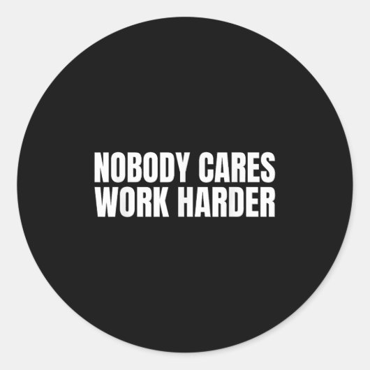 Nobody Cares Work Harder Motivational Workout Gym ラウンドシール (正面)