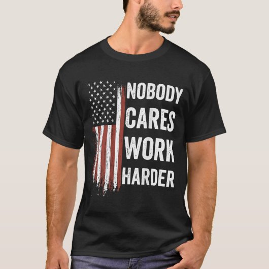 Nobody Cares Work Harder Motivational Workout Gym  Tシャツ (正面)