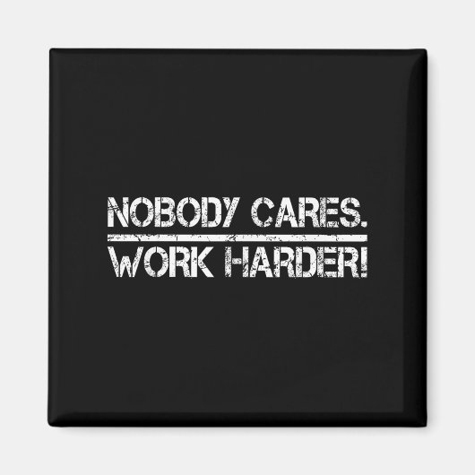 Nobody Cares Work Harder Retro Shirt-gym Motivatio マグネット (正面)