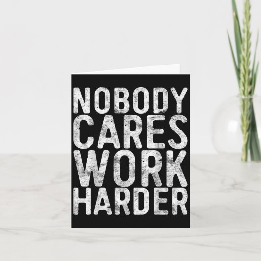 Nobody Cares Work Harder Shirt Men Women Motivatio カード (正面)
