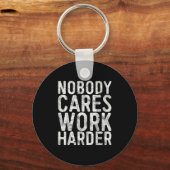 Nobody Cares Work Harder Shirt Men Women Motivatio キーホルダー (正面)