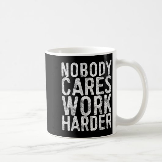 Nobody Cares Work Harder Shirt Men Women Motivatio コーヒーマグカップ (右)