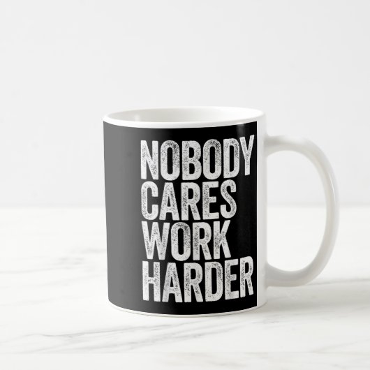 Nobody Cares Work Harder Shirt Men Women Motivatio コーヒーマグカップ (右)