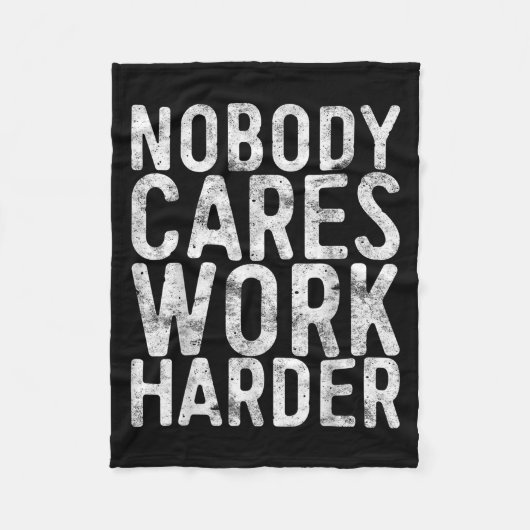 Nobody Cares Work Harder Shirt Men Women Motivatio フリースブランケット (正面)