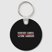 Nobody Cares Work Harder Tee Shirt- Insration Moti キーホルダー (正面)