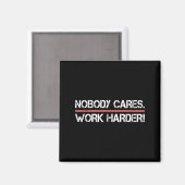Nobody Cares Work Harder Tee Shirt- Insration Moti マグネット (正面/裏面)