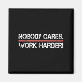 Nobody Cares Work Harder Tee Shirt- Insration Moti マグネット (正面)