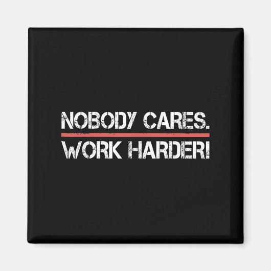 Nobody Cares Work Harder Tee Shirt- Insration Moti マグネット (正面)