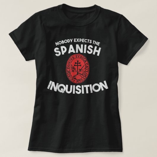 Nobody Expects The Spanish Inquisition  Funny Tシャツ (デザイン正面)