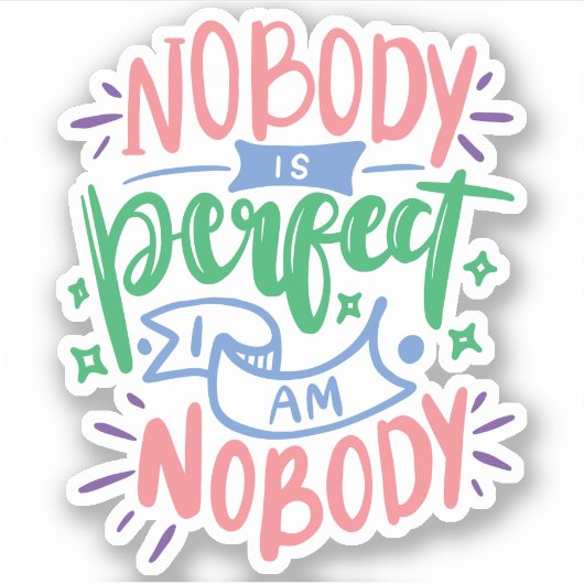 Nobody Is Perfect and I'm Nobody | かわいい引用文 シール (正面)
