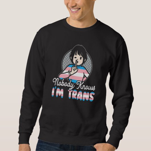 Nobody Knows I'm Trans Rainbow Pride LGBTQ Transge スウェットシャツ (正面)