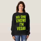 Nobody Knows I'm Vegan  Sarcastic Cool Gym Workout スウェットシャツ (正面フル)