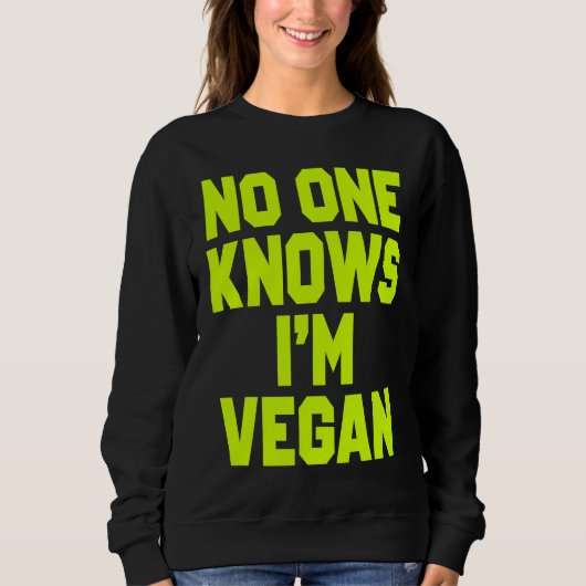 Nobody Knows I'm Vegan  Sarcastic Cool Gym Workout スウェットシャツ (正面)