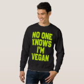 Nobody Knows I'm Vegan  Sarcastic Cool Gym Workout スウェットシャツ (正面フル)