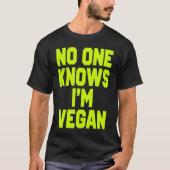 Nobody Knows I'm Vegan  Sarcastic Cool Gym Workout Tシャツ (正面)
