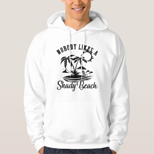 Nobody Likes a Shady Beach Lover Funny Summer Vaca パーカ (正面)
