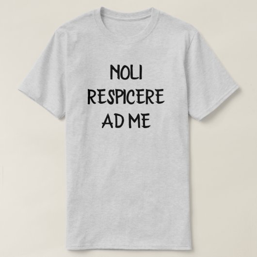 noli respicereと私 – ラテン語で私を見ない tシャツ (デザイン正面)