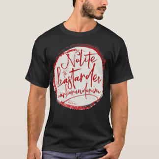 Nolite Te Bastardes borundorum Tシャツ