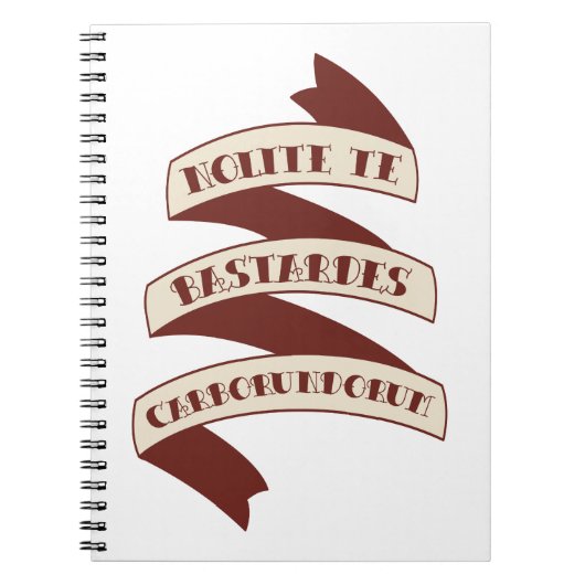 Nolite Te Bastardes Carborundorum ノートブック (正面)
