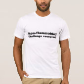 Non-flammable? Challenge accepted. Tシャツ (正面)