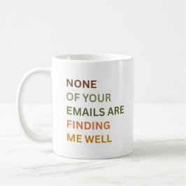 None of Your Emails Are Finding Me Well, Sarcastic コーヒーマグカップ