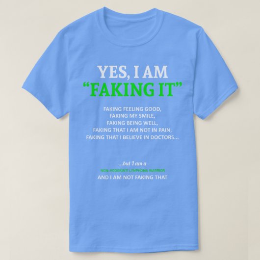 NonHodgkinsリンパ腫認識度私はそれをTで偽っている Tシャツ (デザイン正面)