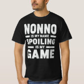 Nonnoは私の名前を台無しは私のゲームのおじいちゃんギフト Tシャツ (正面)