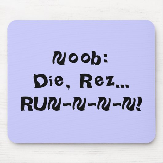 Noob: 、Rez… RUN-N-N-Nは死にます! マウスパッド (正面)