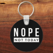 NOPE今日ではない引用文トレンディーユーモア キーホルダー (正面)