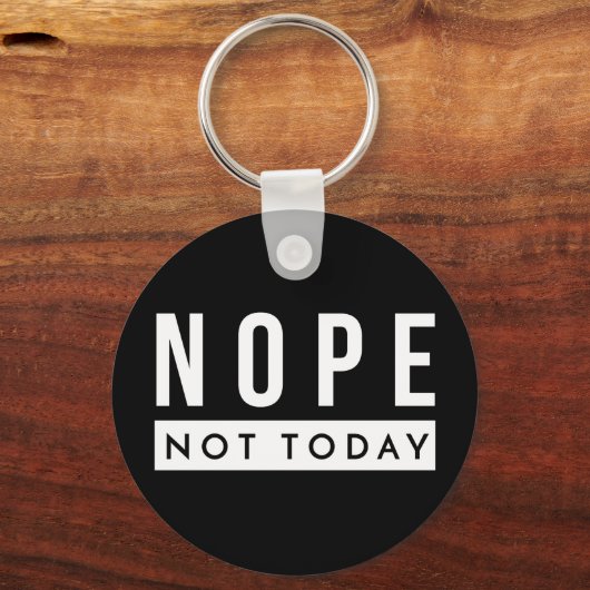 NOPE今日ではない引用文トレンディーユーモア キーホルダー (正面)