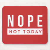 NOPE今日ではない引用文トレンディーユーモア マウスパッド (正面)