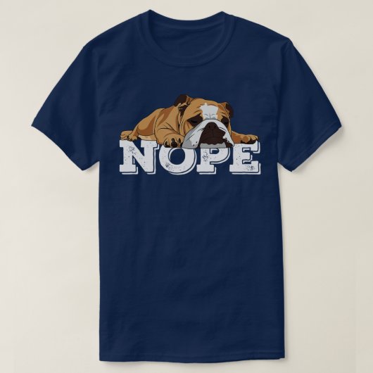 Nope怠惰な英語ブルドッグ犬の恋人 Tシャツ (デザイン正面)
