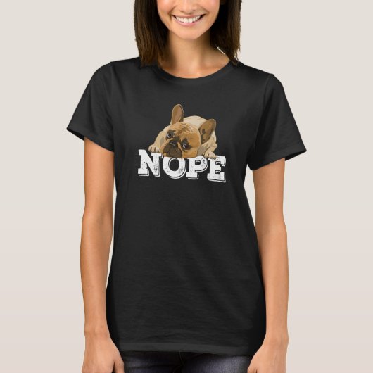 Nope怠惰な英語ブルドッグ犬Nope Not Today Tシャツ (正面)
