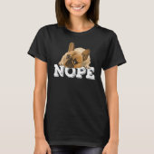 Nope怠惰な英語ブルドッグ犬Nope Not Today Tシャツ (正面)