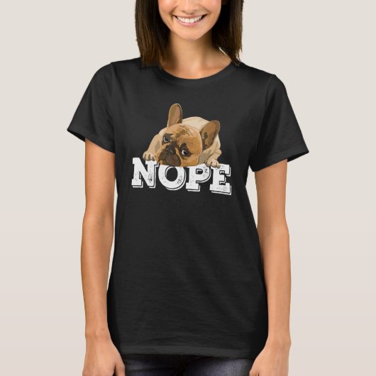 Nope怠惰な英語ブルドッグ犬Nope Not Today Tシャツ (正面)