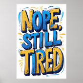 Nope、まだ疲れたタイポグラフィポスター ポスター (正面)