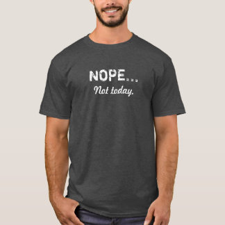 NOPE… 今日Tシャツ Tシャツ