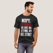 Nope Absolutely Not You Are Not Getting My Gas Sto Tシャツ (正面フル)