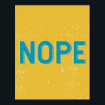NOPE - Distressed Typography in Yellow and Blue ポスター<br><div class="desc">A fun,  sassy typography design of the word NOPE in Distressed Mustard Yellow and Blue</div>