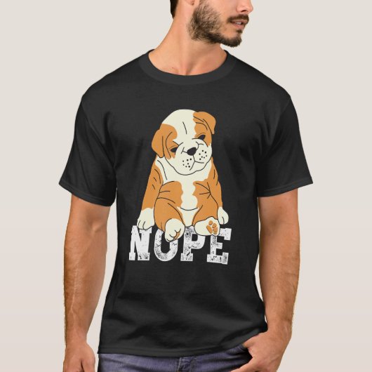 Nope Englishブルドッグ怠惰な不機嫌な皮肉な犬 Tシャツ (正面)