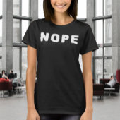 NOPE Funny Statement Shirt | White Text Tシャツ