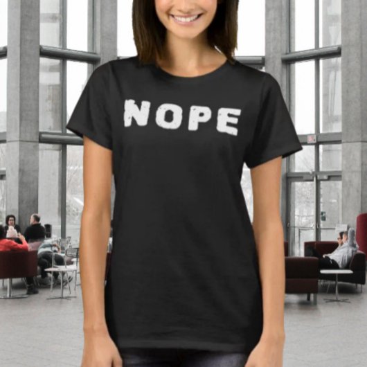 NOPE Funny Statement Shirt | White Text Tシャツ