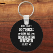 Nope I Can’t Go To Hell Satan Has A Restraining Or キーホルダー (正面)