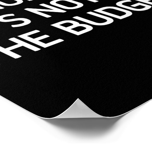 Nope. It's Not In The Budget, Funny, Jokes, Sarcas ポスター (角)