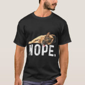 Nope Lazy German Shepherd Dog Lover gift friend bo Tシャツ (正面)
