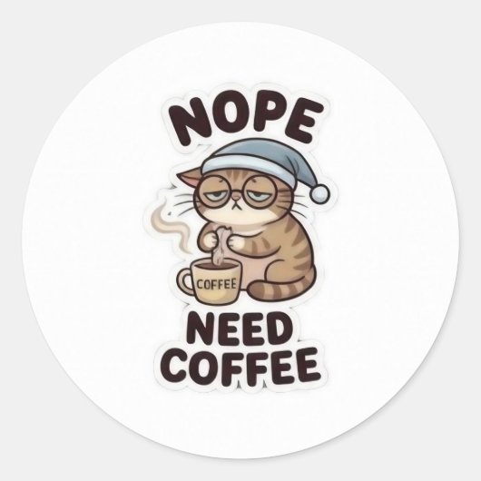 NOPE, NEED COFFEE! – 面白いコーヒー愛飲家ステッカー ラウンドシール (正面)