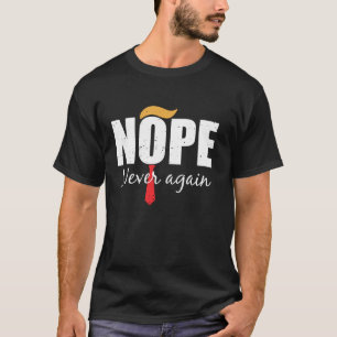 Nope Never おもしろい Trump Hair T Shirt Tシャツ