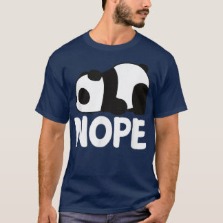 Nope Not おもしろいToday怠惰かわいいジャイアントパンダクマAn Tシャツ